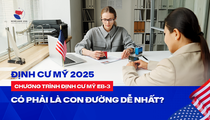 Định cư Mỹ 2025: Chương trình định cư Mỹ EB3 có phải là con đường dễ nhất?