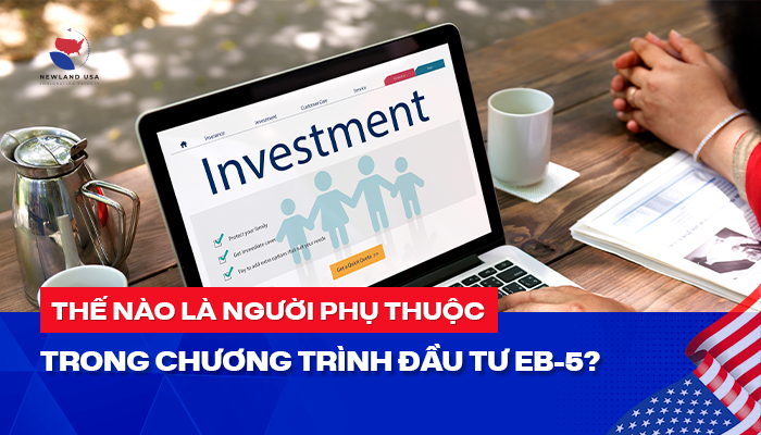 Thế nào là người phụ thuộc trong chương trình đầu tư EB5?