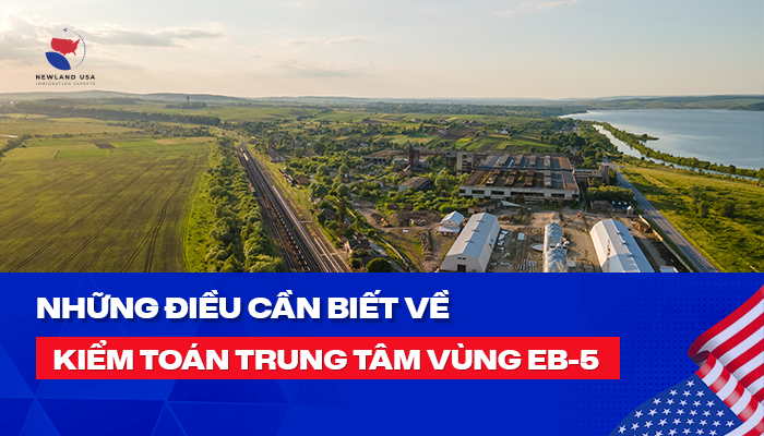 Những điều cần biết về kiểm toán trung tâm vùng EB5