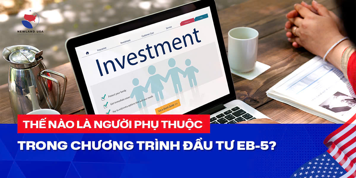 Thế nào là người phụ thuộc trong chương trình đầu tư EB5? 
