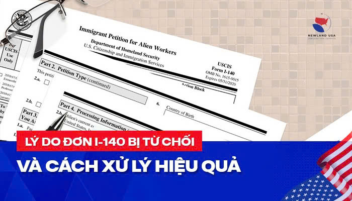 Lý do đơn I-140 bị từ chối và cách xử lý hiệu quả