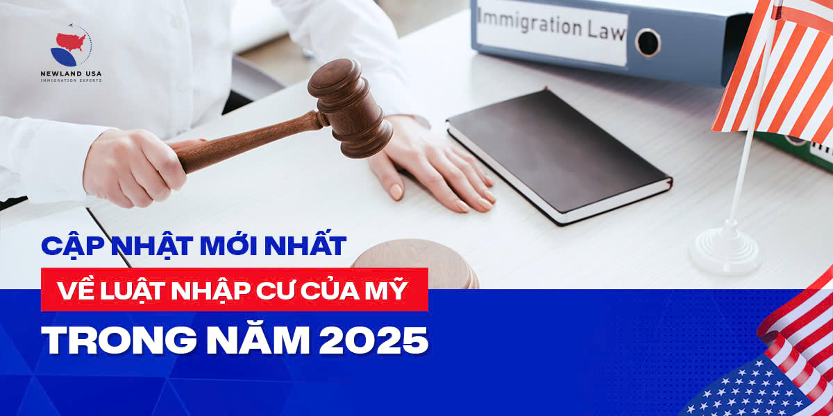 Cập nhật mới nhất về luật nhập cư của Mỹ trong năm 2025 