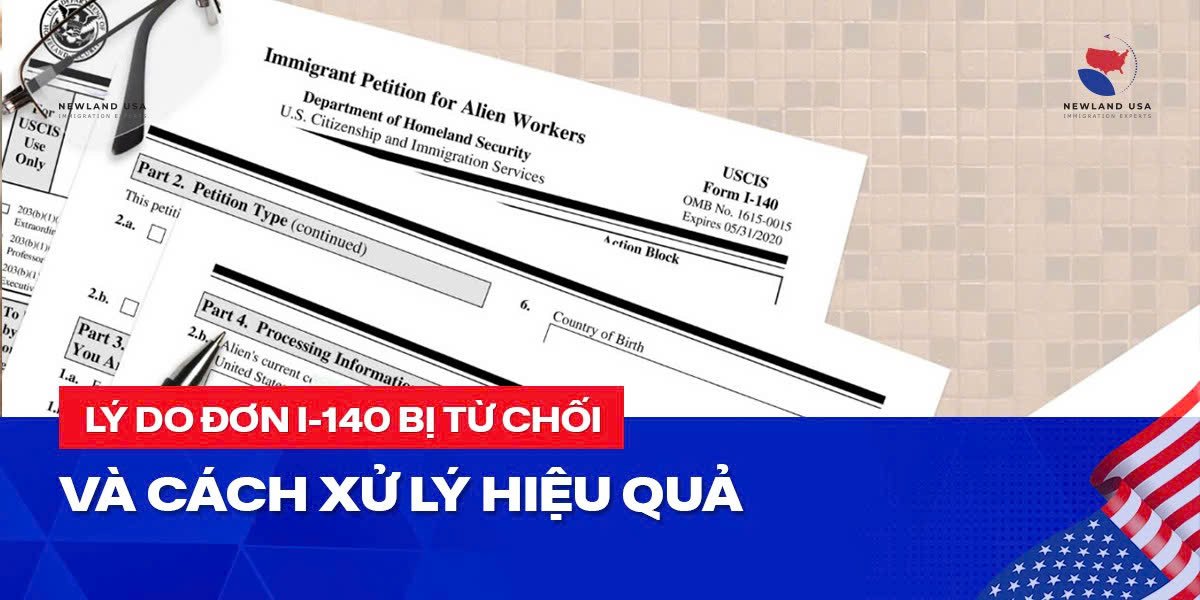 Lý do đơn I-140 bị từ chối và cách xử lý hiệu quả 