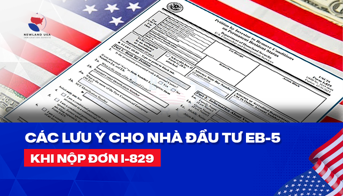 Các lưu ý cho nhà đầu tư EB5 khi nộp đơn I-829
