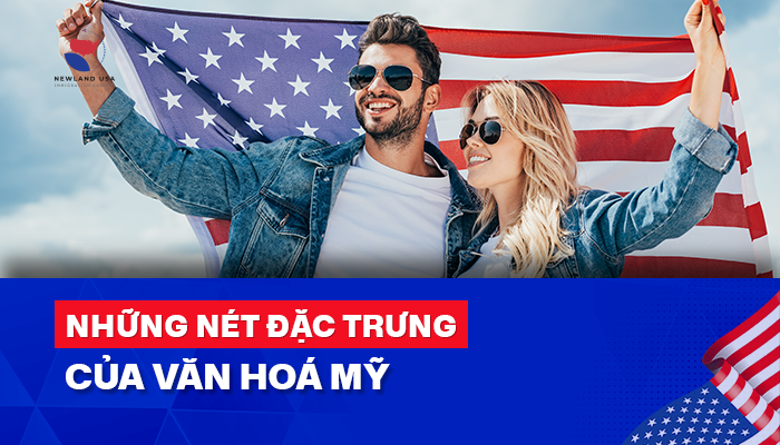 Những nét đặc trưng của văn hoá Mỹ