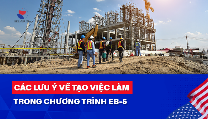 Các lưu ý về tạo việc làm trong chương trình EB5