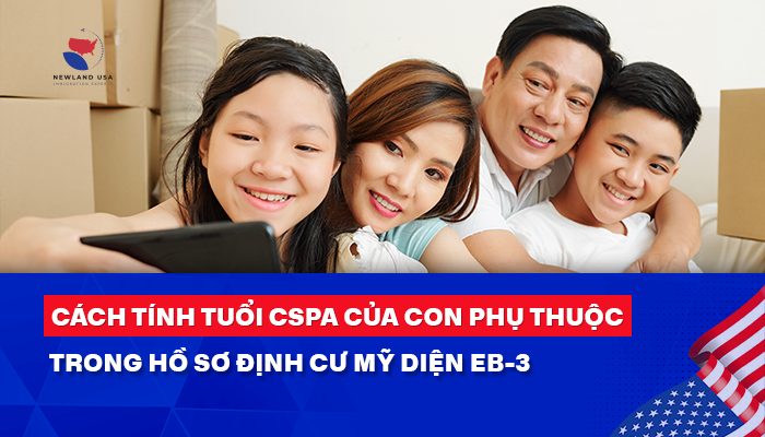 Cách tính tuổi CSPA của con phụ thuộc trong hồ sơ định cư Mỹ diện EB3
