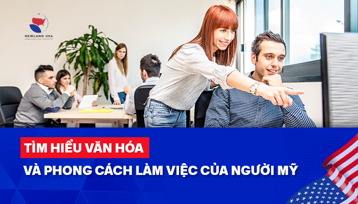 Tìm hiểu văn hóa và phong cách làm việc của người Mỹ