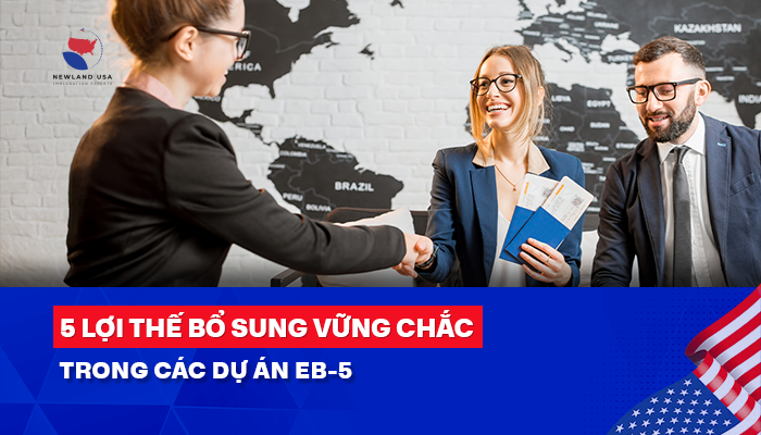 5 lợi thế bổ sung vững chắc trong các dự án EB5