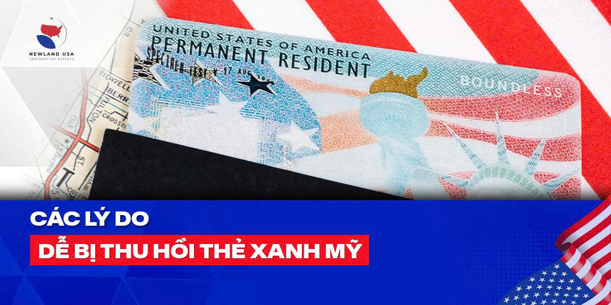 Các lý do dễ bị thu hồi thẻ xanh Mỹ 