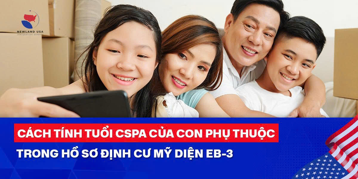 Cách tính tuổi CSPA của con phụ thuộc trong hồ sơ định cư Mỹ diện EB3 