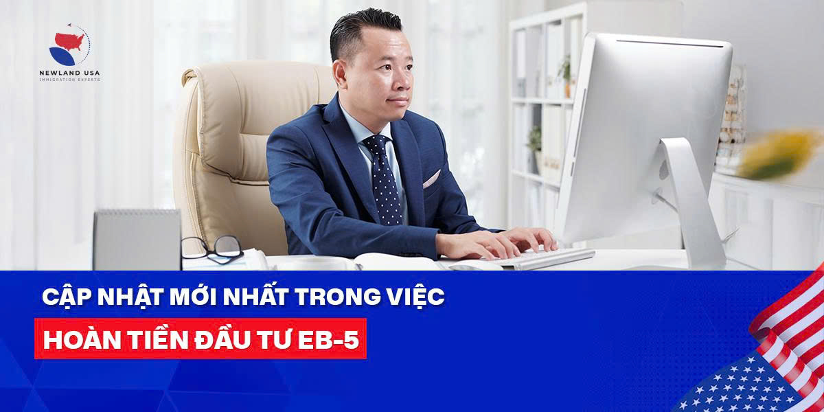 Cập nhật mới nhất trong việc hoàn tiền đầu tư EB5 
