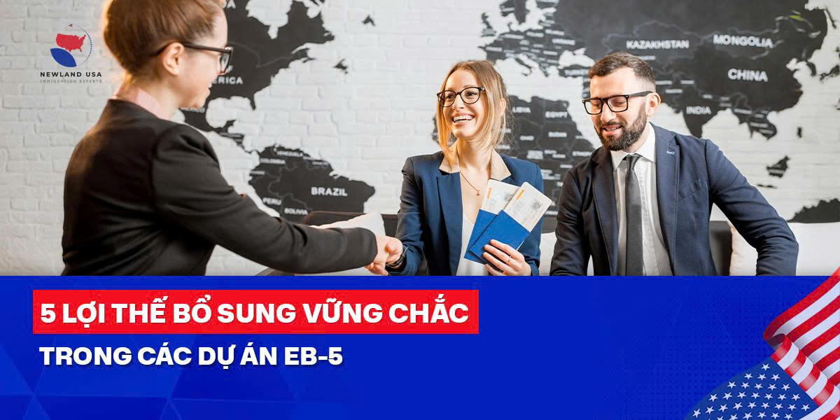 5 lợi thế bổ sung vững chắc trong các dự án EB5 
