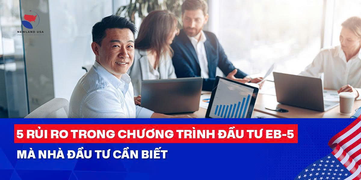 5 rủi ro trong chương trình đầu tư EB5 mà nhà đầu tư cần biết 