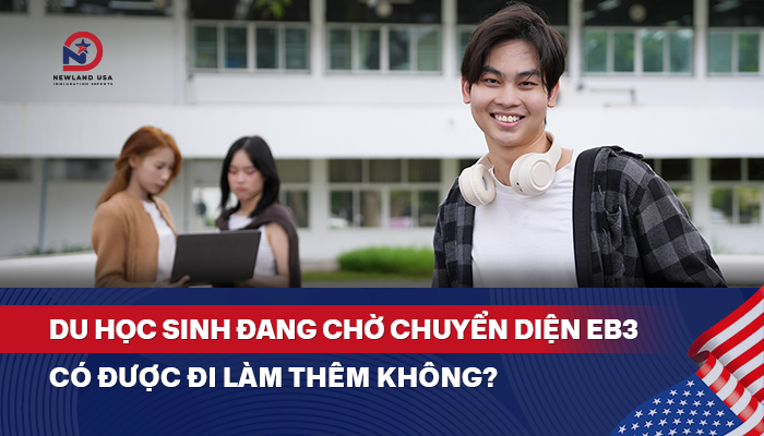 DU HỌC SINH ĐANG CHỜ CHUYỂN DIỆN EB3 CÓ ĐƯỢC ĐI LÀM THÊM KHÔNG?