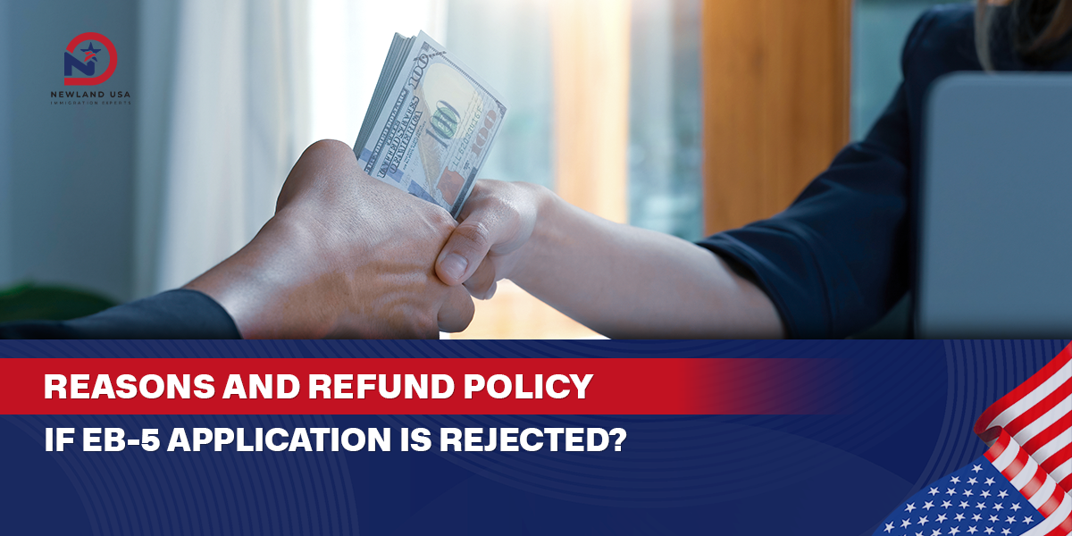 Reasons and refund policy if the EB5 application is rejected?