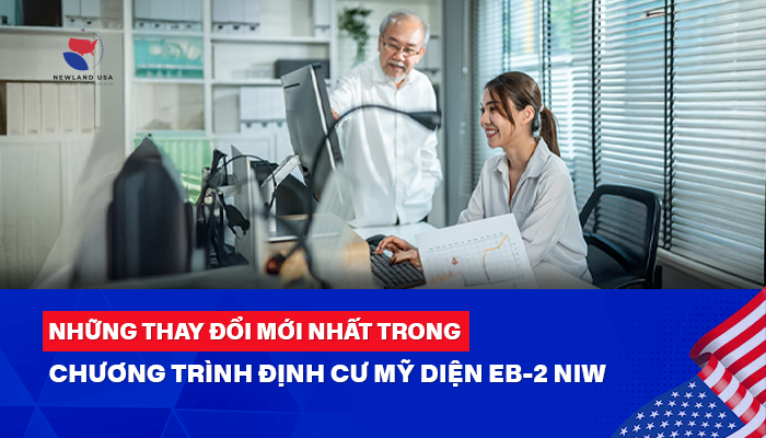Những thay đổi mới nhất trong chương trình định cư Mỹ diện EB-2 NIW