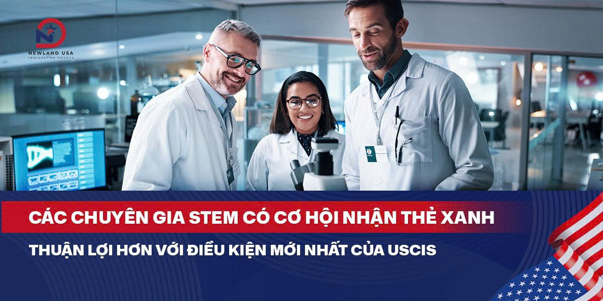 Các chuyên gia STEM có cơ hội nhận thẻ xanh thuận lợi hơn với điều kiện mới nhất của USCIS 
