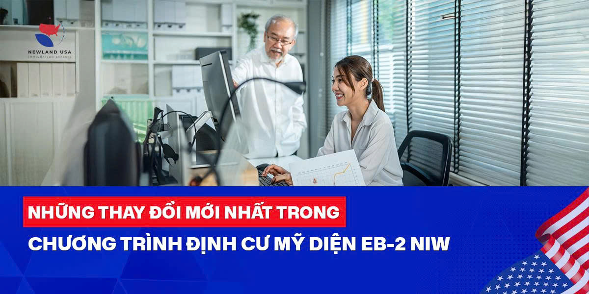 Những thay đổi mới nhất trong chương trình định cư Mỹ diện EB-2 NIW