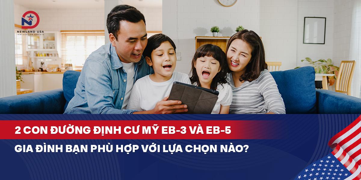 2 con đường định cư Mỹ EB3 và EB5 – Gia đình bạn phù hợp với lựa chọn nào?