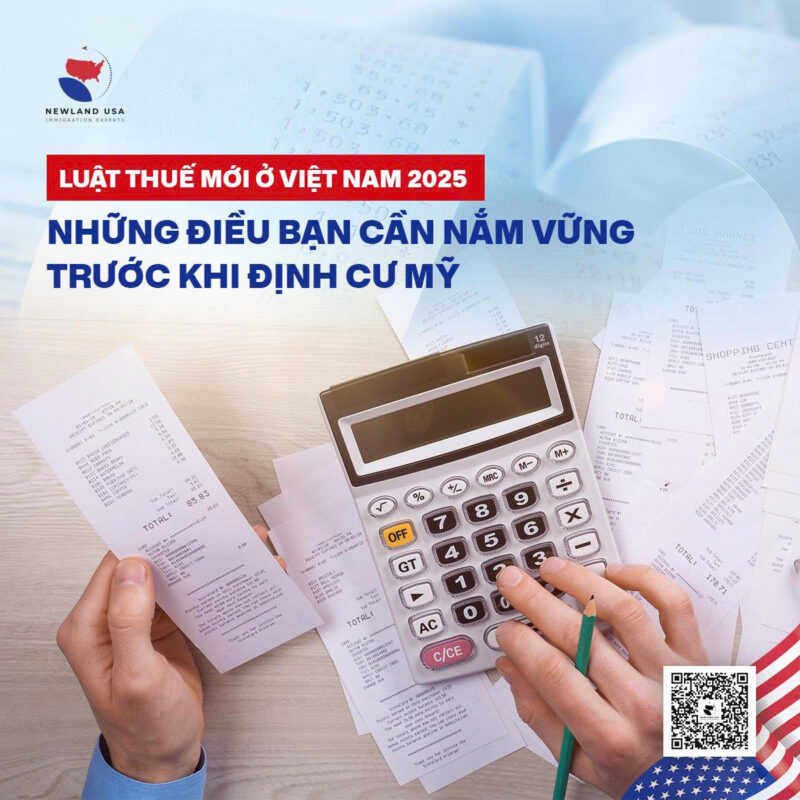 Luật thuế mới ở Việt Nam 2025: Những điều bạn cần nắm vững trước khi định cư Mỹ 