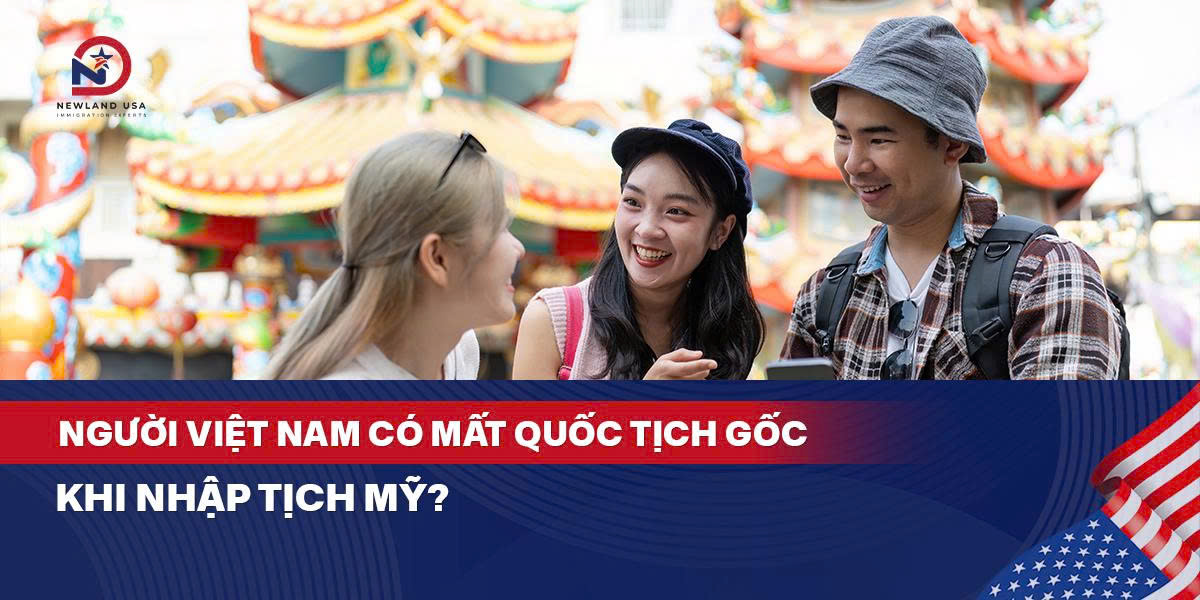 Người Việt Nam có mất quốc tịch gốc khi nhập quốc tịch Mỹ? 