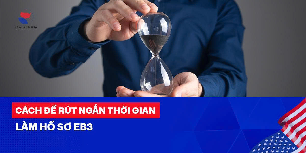 Cách để rút ngắn thời gian làm hồ sơ EB3