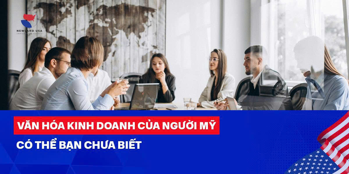 Văn hóa kinh doanh của người Mỹ có thể bạn chưa biết 