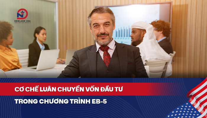 Cơ chế luân chuyển vốn đầu tư EB5
