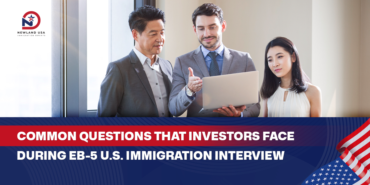 Common Interview Questions for U.S. EB-5 Immigration