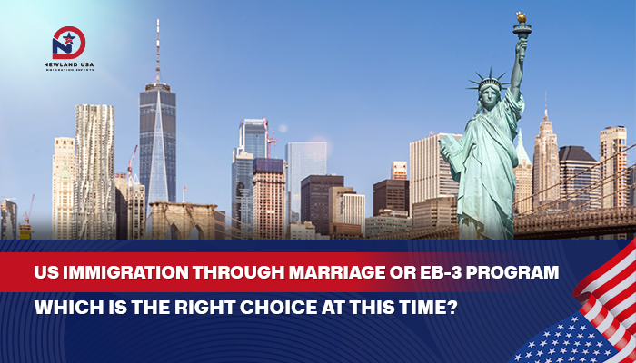 U.S. Immigration through Marriage or the EB-3 Program – Which is the Right Choice at This Time?