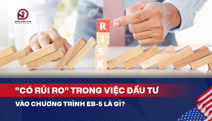 "Có rủi ro" trong việc đầu tư vào chương trình EB5 là gì?