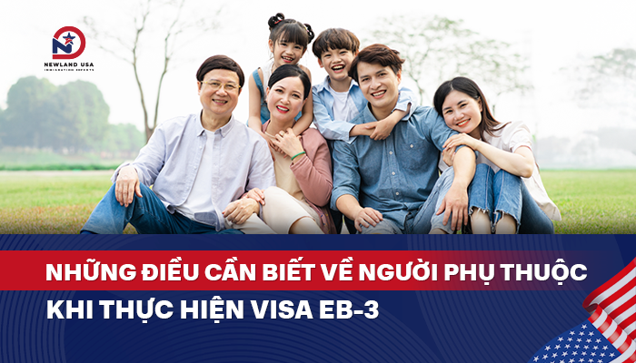 Những điều cần biết về người phụ thuộc khi thực hiện Visa EB3