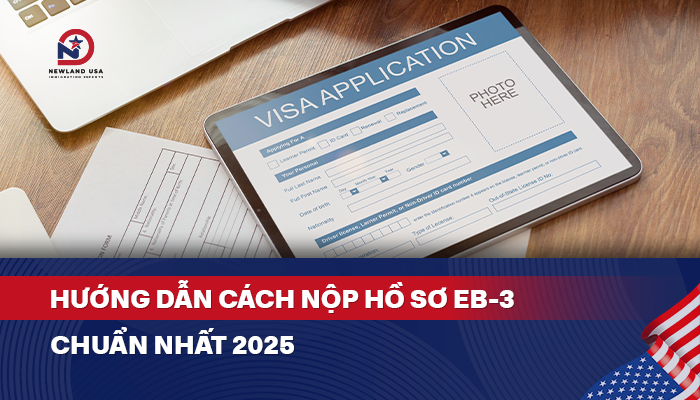 Hướng dẫn cách nộp hồ sơ EB3 chuẩn nhất 2025