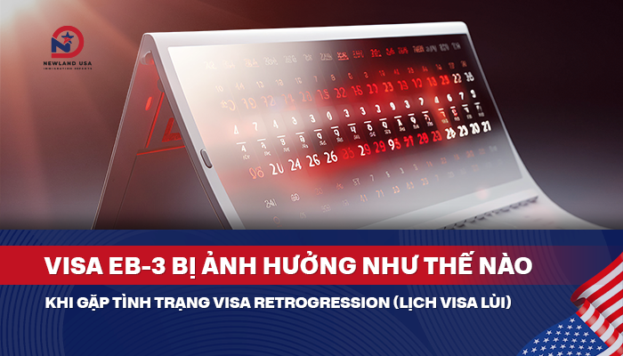 Visa EB3 bị ảnh hưởng như thế nào khi gặp tình trạng Visa Retrogression (Lịch Visa lùi)