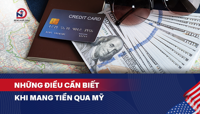 Những điều cần biết khi mang tiền qua Mỹ