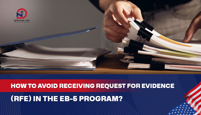 How to Avoid Receiving a Request for Evidence (RFE) in the EB-5 Program?