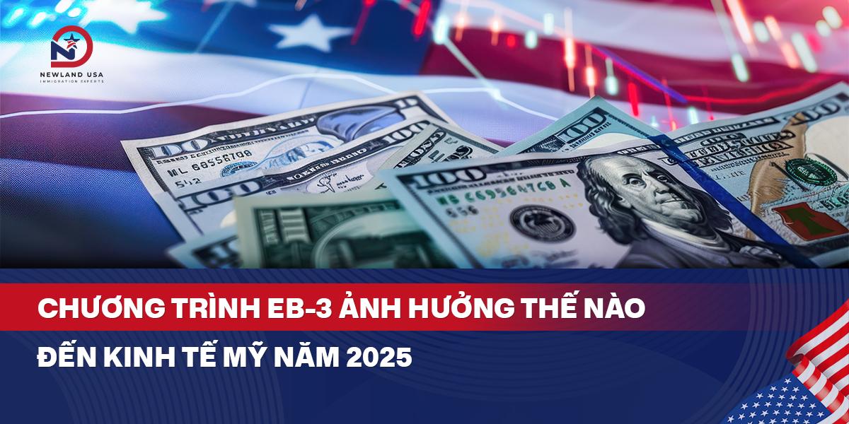 Chương trình EB3 ảnh hưởng thế nào đến kinh tế Mỹ năm 2025 