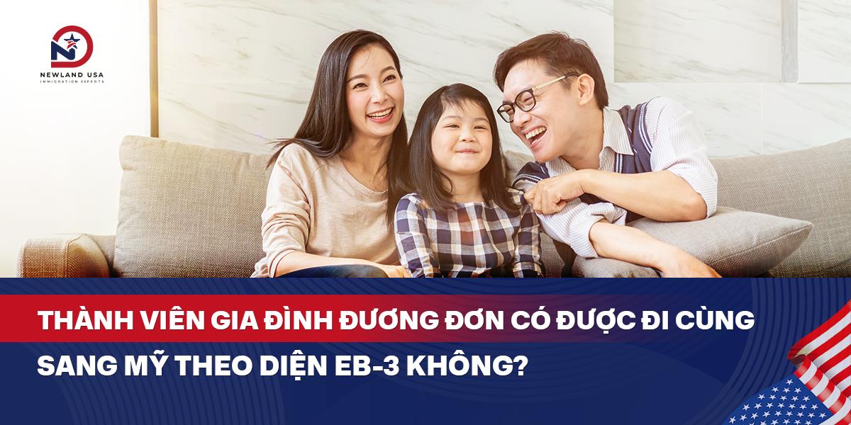 Thành viên gia đình đương đơn có được đi cùng sang Mỹ theo diện EB3 không? 