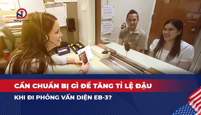 Cần chuẩn bị gì để tăng tỉ lệ đậu khi đi phỏng vấn diện EB3?