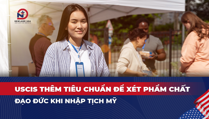 USCIS thêm tiêu chuẩn để xét phẩm chất đạo đức khi nhập tịch Mỹ