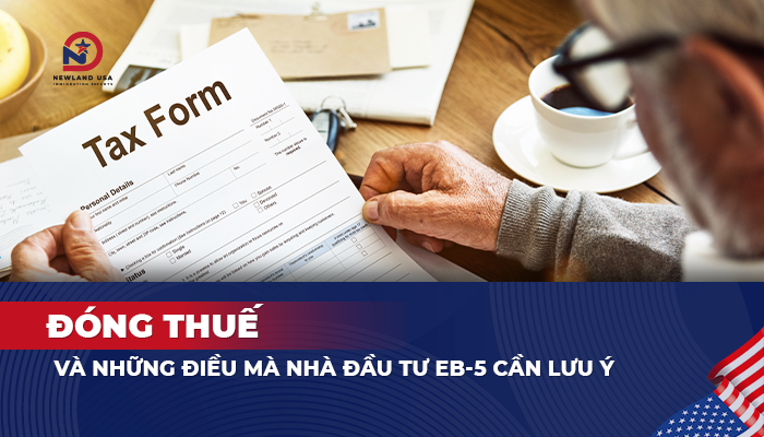 Đóng thuế và những điều mà nhà đầu tư EB5 cần lưu ý