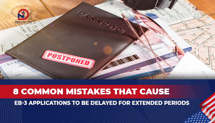 8 common mistakes that cause EB3 Visa delays