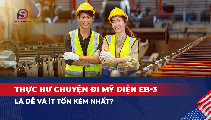 Thực hư chuyện đi Mỹ diện EB3 là dễ và ít tốn kém nhất?