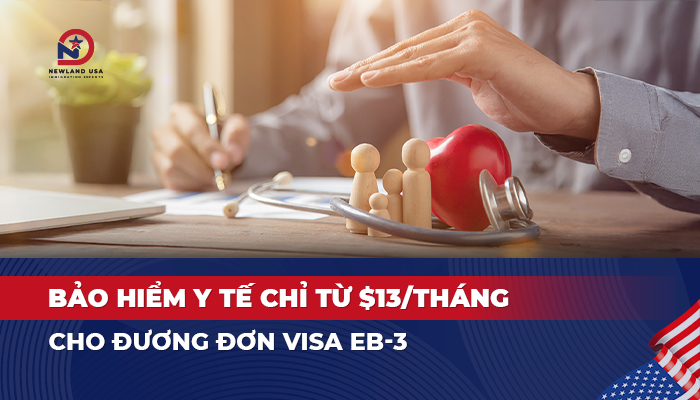 Bảo hiểm y tế chỉ từ $13/tháng cho đương đơn Visa EB3