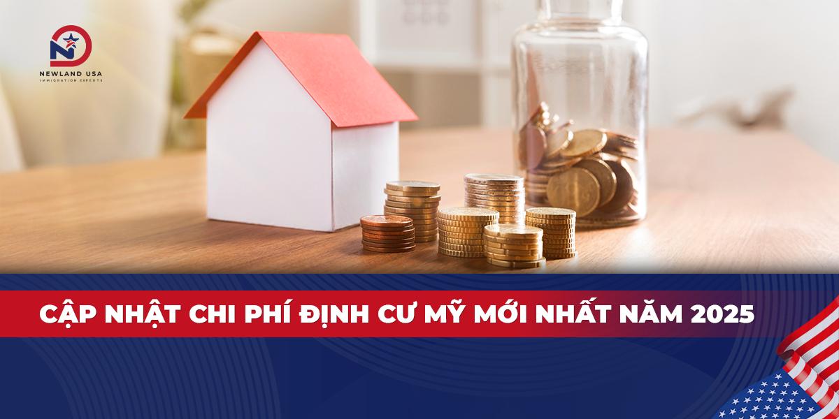 Cập nhật chi phí định cư Mỹ mới nhất năm 2025  