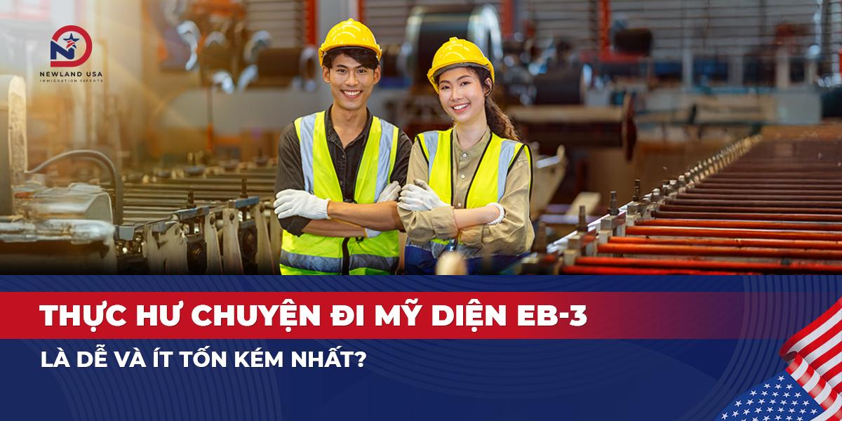 Thực hư chuyện đi Mỹ diện EB3 là dễ và ít tốn kém nhất? 
