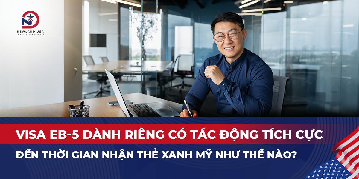 Visa EB-5 dành riêng có tác động tích cực đến thời gian nhận thẻ xanh Mỹ như thế nào? 