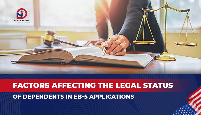6 factors affecting the legal status of dependents in an EB-5 application