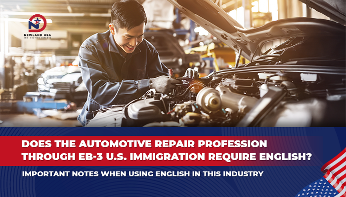 Do Auto Mechanics Immigrating to the U.S. Under the EB-3 Visa Need English? Key Things to Know About Using English in This Profession